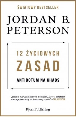 12 życiowych zasad. Antidotum na chaos