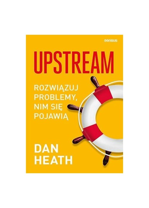 Upstream. Rozwiązuj problemy, nim się pojawią