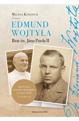 Edmund Wojtyła. Brat św. Jana Pawła II