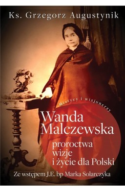 Wanda Malczewska: proroctwa, wizje i życie..