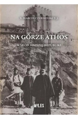 Na Górze Athos. Wśród mniszej republiki