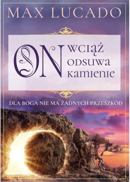 On wciąż odsuwa kamienie