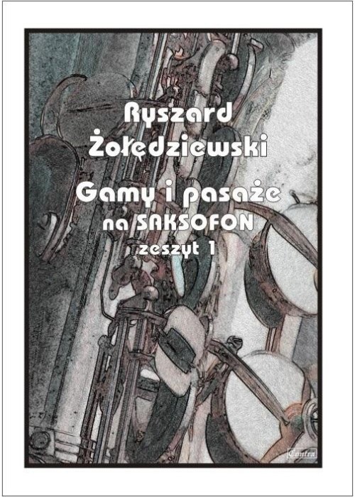 Gamy i pasaże na saksofon. Zeszyt 1