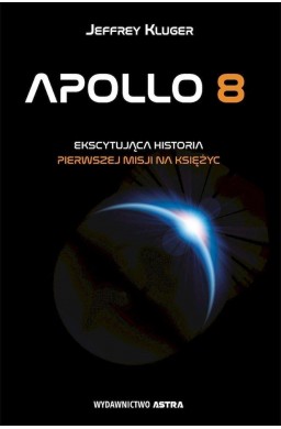 Apollo 8. Ekscytująca historia pierwszej misji...