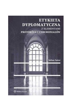 Etykieta dyplomatyczna z elementami protokółu...