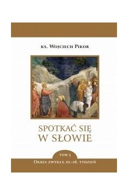 Spotkać się w Słowie T.5 Okres zwykły 10-18 tydz.