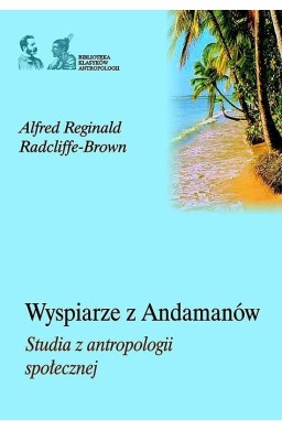 Wyspiarze z Andamanów. Studia z antropologii społ.