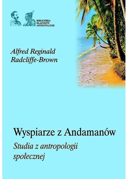 Wyspiarze z Andamanów. Studia z antropologii społ.