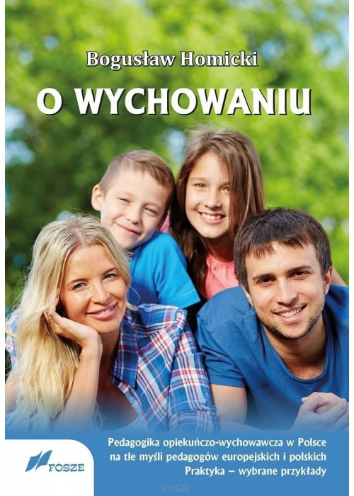 O wychowaniu. Pedagogika opiekuńczo-wychowawcza..