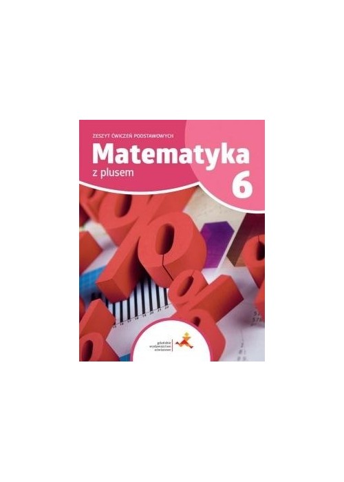 Matematyka SP 6 Z Plusem Zeszyt Ćwiczeń Podst. GWO