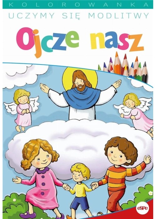 Uczymy się modlitwy. Ojcze nasz