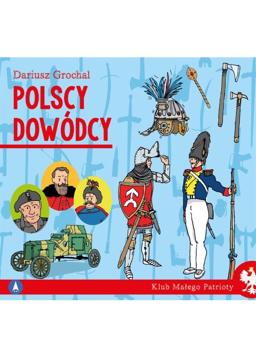 Klub małego patrioty. Polscy dowódcy