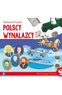 Klub małego patrioty. Polscy wynalazcy