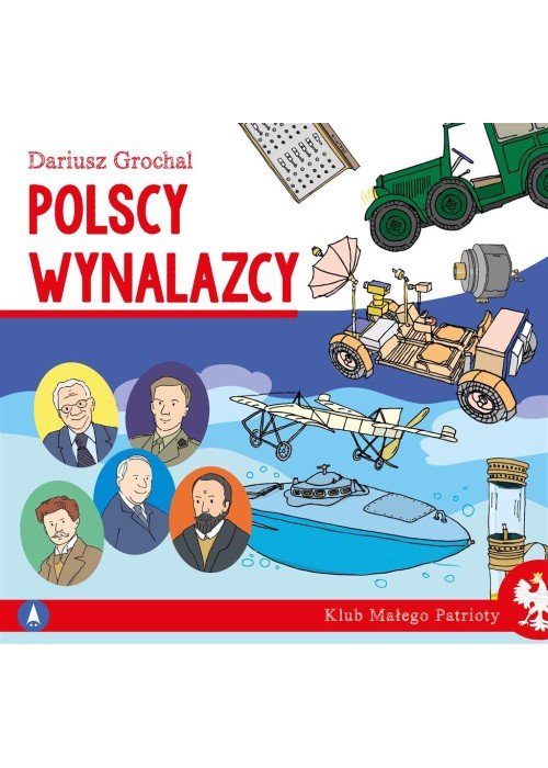 Klub małego patrioty. Polscy wynalazcy