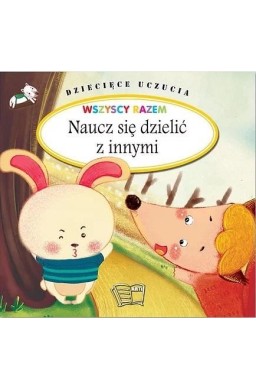 Dziecięce uczucia. Naucz się dzielić z innymi