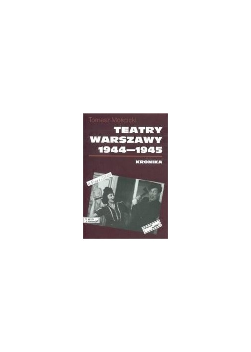 Teatry Warszawy 1944-1945. Kronika