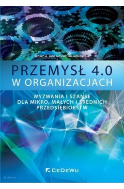 Przemysł 4.0 w organizacjach.. Wyzwania i szanse..