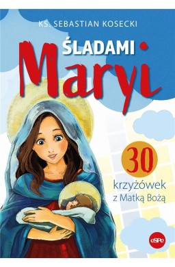 Śladami Maryi. 30 Krzyżówek z Matką Bożą