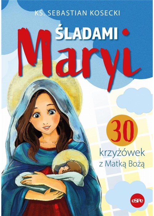 Śladami Maryi. 30 Krzyżówek z Matką Bożą