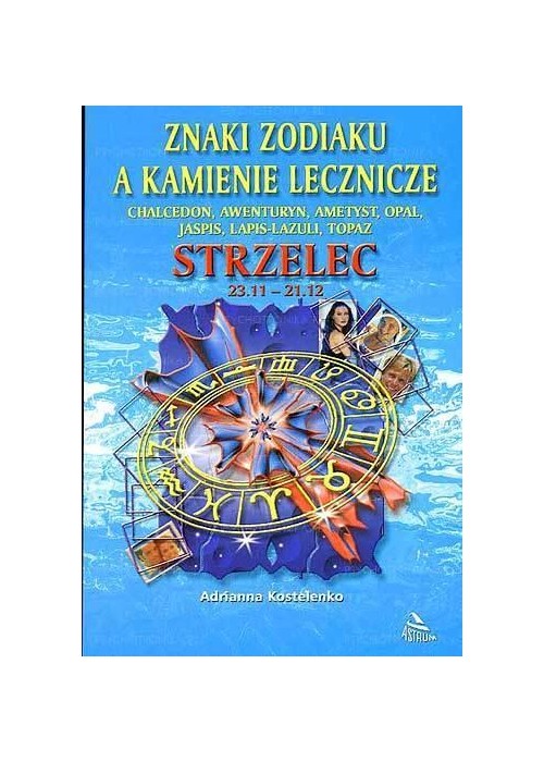 Strzelec - znaki zodiaku a kamienie lecznicze