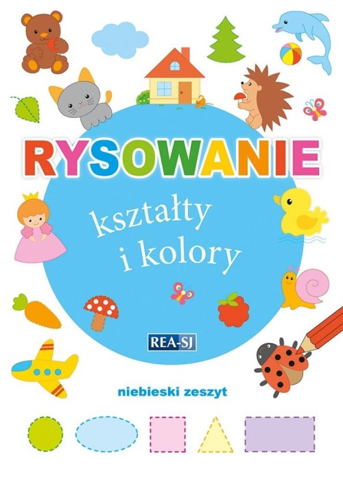 Rysowanie kształty i kolory. Zeszyt niebieski