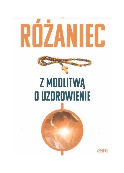 Różaniec. Modlitwa o uzdrowienie