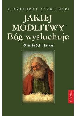 Jakiej modlitwy Bóg wysłuchuje