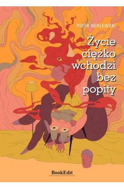 Życie ciężko wchodzi bez popity