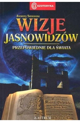 Wizje jasnowidzów. Przepowiednie dla świata