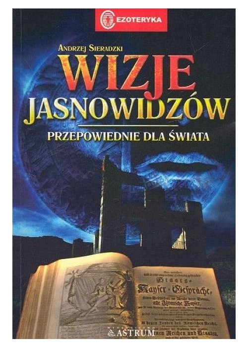 Wizje jasnowidzów. Przepowiednie dla świata