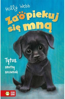 Zaopiekuj się mną. Tytus, smutny szczeniak