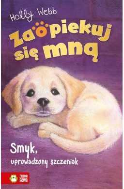 Zaopiekuj się mną. Smyk, uprowadzony szczeniak