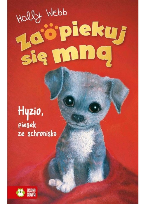 Zaopiekuj się mną. Hyzio, piesek ze schroniska