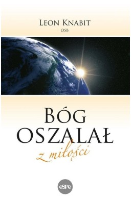 Bóg oszalał z miłości