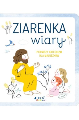 Ziarenka wiary. Pierwszy katechizm dla maluszków