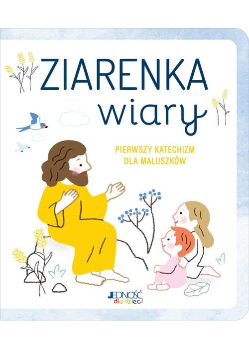 Ziarenka wiary. Pierwszy katechizm dla maluszków