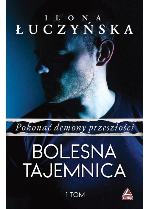 Pokonać demony przeszłości T.1 Bolesna tajemnica