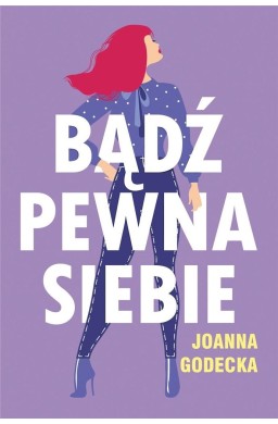 Bądź pewna siebie