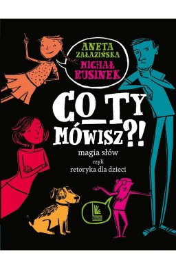 Co Ty mówisz?! Magia słów czyli retoryka..