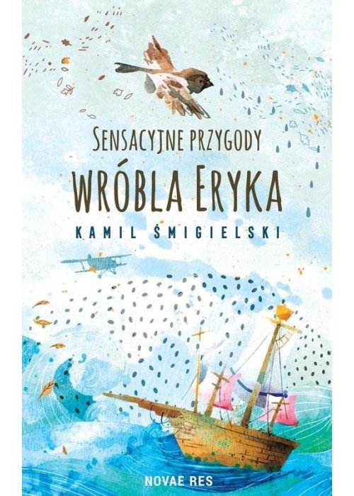 Sensacyjne przygody wróbla Eryka