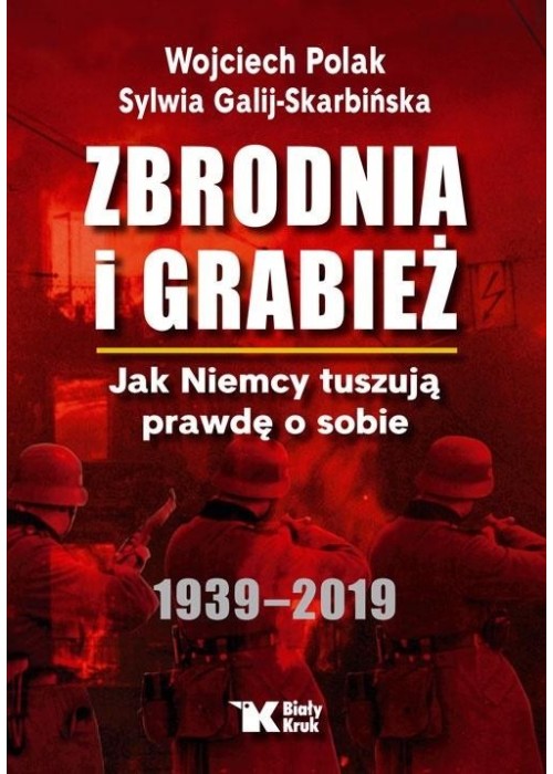 Zbrodnia i grabież. Jak Niemcy tuszują prawdę...