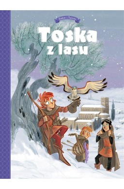 Toska z Lasu T.2 Spiski, ucieczki, tajemnice...