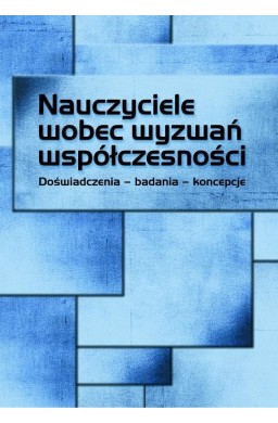 Nauczyciele wobec wyzwań współczesności