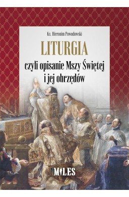 Liturgia czyli opisanie Mszy Św i jej obrzędów