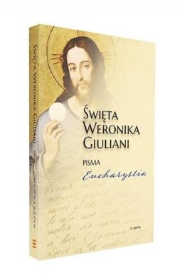 Święta Weronika Giuliani Pisma Eucharystia