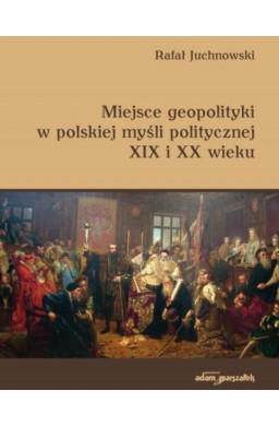 Miejsce geopolityki w polskiej myśli politycznej..