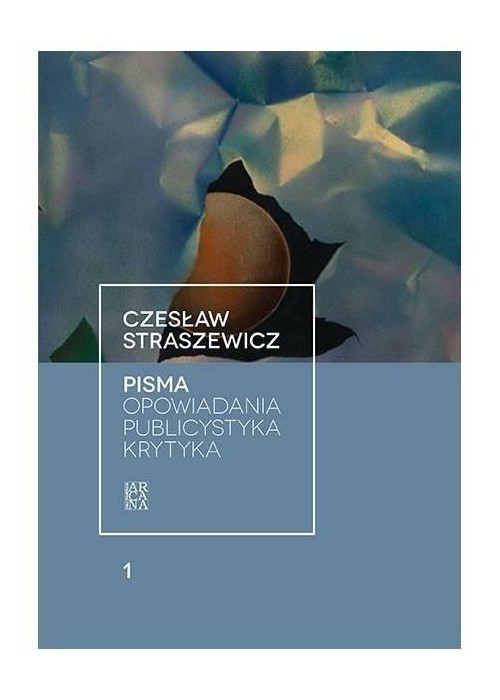 Pisma T.1 Opowiadania, publicystyka, krytyka