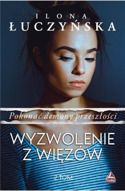 Pokonać demony przeszłości T.2 Wyzwolenie z więzów