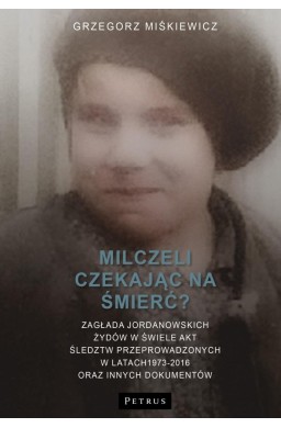 Milczeli czekając na śmierć?