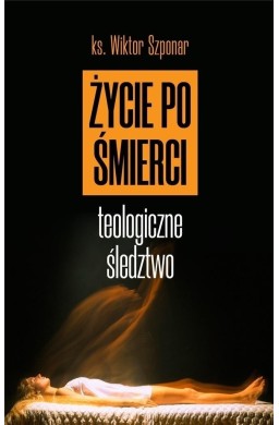 Życie po śmierci. Teologiczne śledztwo w.2022